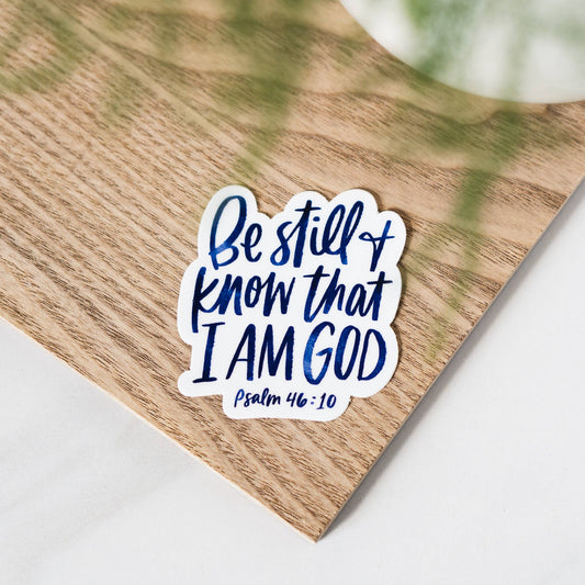 Be Still and Know - Vinyl Die Cut Sticker