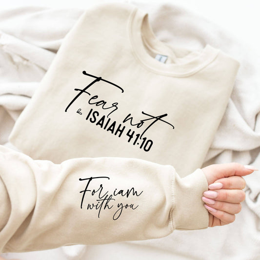 Fear Not Isaiah 4:10 Sweatshirt