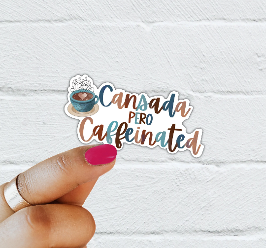 Cansada pero Caffeinated Waterproof Vinyl Sticker